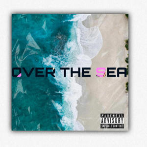 Over the sea (Explicit)