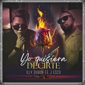 Yo Quisiera Decirte (feat. J Esco) [Explicit]