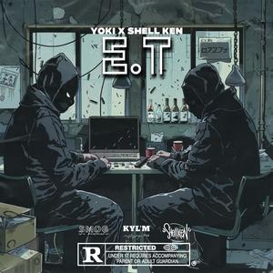 E.T (feat. Shell Ken) (Explicit)
