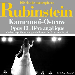 Antoine Rubinstein : Kamennoï-Ostrow, Op. 10 : Rêve angélique (100 classic masterpieces)