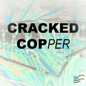 Cracked Copper