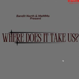 Where Does It Take Us (feat. MeMMo) [Explicit]