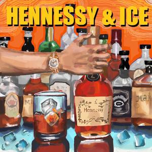 Hennessy & Ice (Explicit)