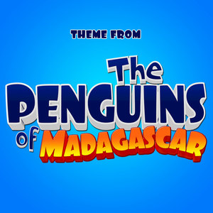 The Penguins of Madagascar (From "The Penguins of Madagascar")