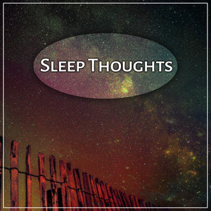 Sleep Thoughts – Calm Sounds for Deep Sleep and Relaxation