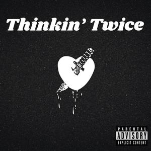 Thinkin' Twice (feat. Exelise) [Explicit]