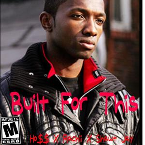 Built For This (feat. Shawt Jay & Rachii2Real) (Explicit)