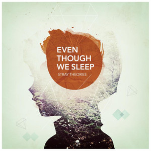 Even Though We Sleep