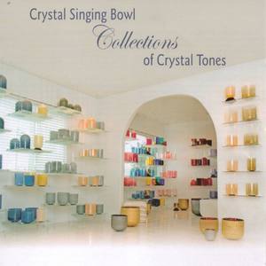 Crystal Singing Bowls Collections of Crystal Tones, Vol. 1