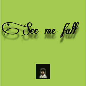 See Me Fall (Explicit)