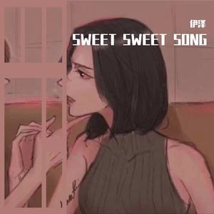 SWEET SWEET SONG