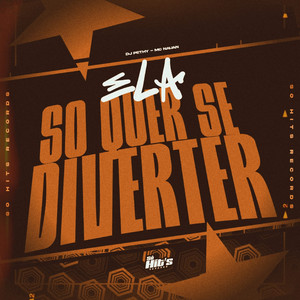 Ela Só Quer se Diverter (Explicit)