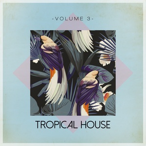 Tropical House, Vol. 3