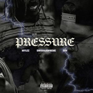 PRESSURE (feat. EHV, SwishaSupreme, Mylez & Big Turk) [Explicit]