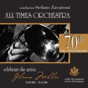 All Times Orchestra, Celebrate the Artist: Glenn Miller (70th, the Anniversary)