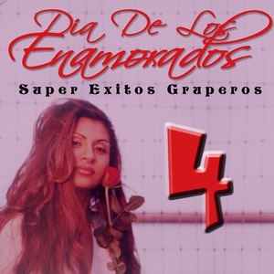 Dia de los Enamorados: Super Exitos Gruperos, Vol. 4