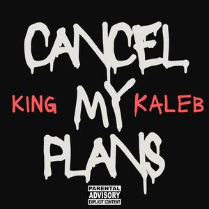 Cancel My Plans (Explicit)