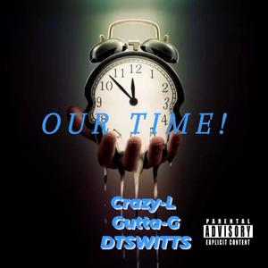 It's Our Time (feat. Crazy L & DTS Witt) [Explicit]