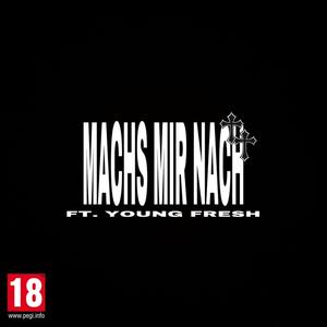 Machs Mir Nach (feat. YOUNG FRESH) (Explicit)