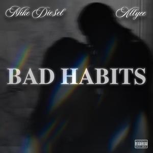 Bad Habits (feat. Allyce) [Explicit]