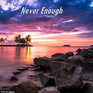 Never Enough (feat. Yxng Drip) (Explicit)