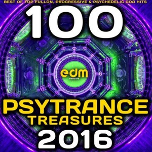Psy Trance Treasures 2016 - 100 Best of Top Full-On, Progressive & Psychedelic Goa Hits