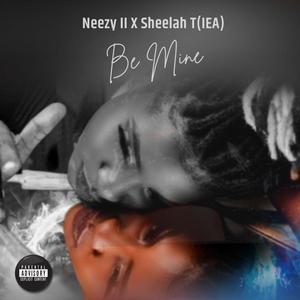 Be Mine (feat. Sheelah T(IEA)) (Explicit)