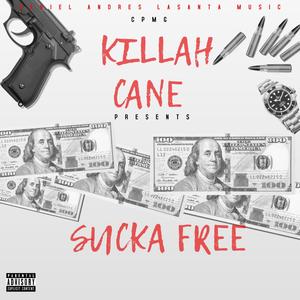 Sucka Free(feat. Killah Cane) (Explicit)