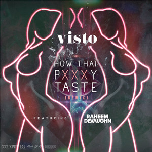 How That Pxxxy Taste (Remix) [feat. Raheem DeVaughn]