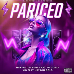 PARICEO (feat. Makina del Suin, Naxito Glock & Byron Gold) (Explicit)