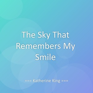 The Sky That Remembers My Smile