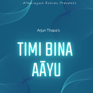 Timi Bina Aāyu