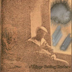 Things Getting Harder (Ancient Methods Remix)