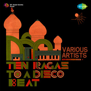 Ten Ragas To A Disco Beat