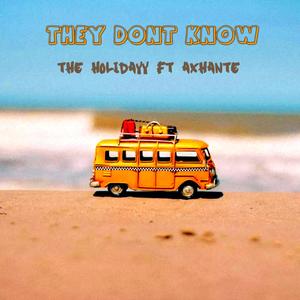 They Dont Know (feat. Axhante)
