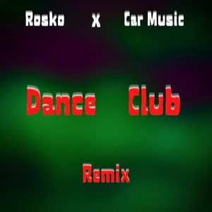 DANCE CLUB (Car Music Remix)