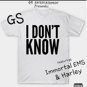 I Don't Know(feat. Immortal EMS & Harley) (Explicit)
