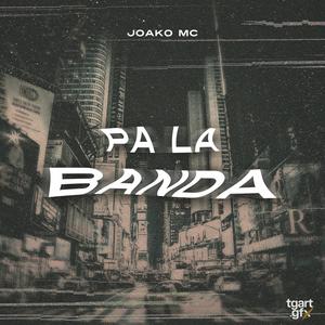 Pa La Banda (feat. Joako MC) (Explicit)