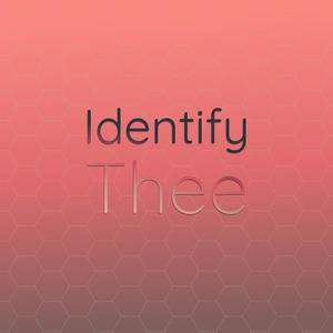 Identify Thee