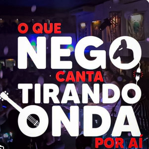 O Que Nego Canta Tirando Onda por Ai, Vol. 1 (Ao Vivo)