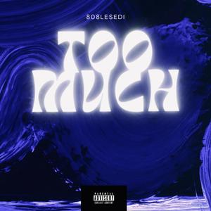 Too much (Explicit)