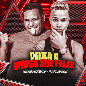 Deixa a Amiga Ser Feliz (Explicit)