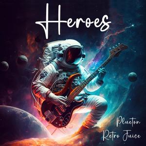 Heroes (feat. Retro Juice)