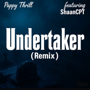 Pappy Thrill - Undertaker (Remix)