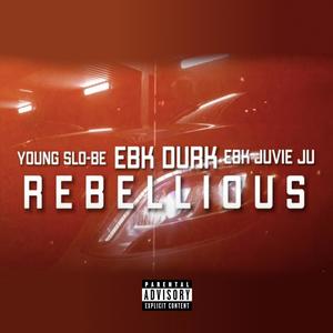Rebellious (feat. Young Slo-Be & EBK Durkio) (Explicit)