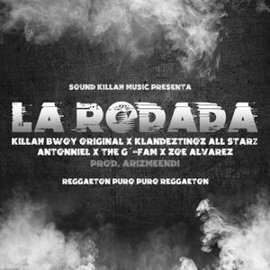 La Rodada (feat. The G Fam, Zoe Alvarez, Killah Bwoy Original & Antonniel) (Explicit)