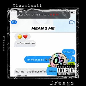 Mean 2 Me (feat. Drexgz) [Explicit]