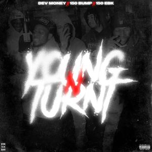 Young N Turnt (feat. Dev Money & 150 Ebk) [Explicit]