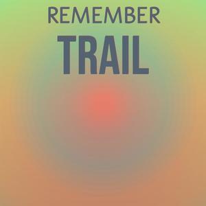Remember Trail