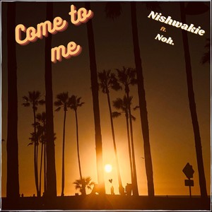 come to me (feat. Noh)